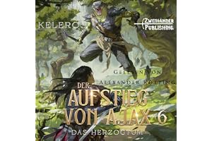Das Herzogtum: Ein LitRPG-Fantasy-Roman (Der Aufstieg von Ajax 6)