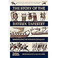 The Story of the Bayeux Tapestry: Unravelling the Norman Conquest