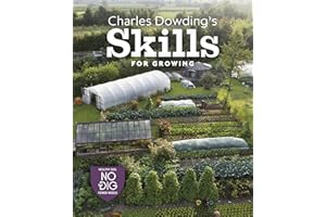 Charles Dowding’s Skills for Growing: Sowing, Spacing, Planting, Picking, Watering and More