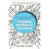 Stopping the Noise in Your Head: the New Way to Overcome Anxiety and Worry