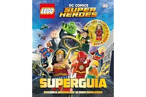 LEGO® DC Comics. Super Héroes la Superguía
