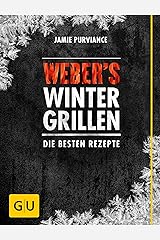Weber's Wintergrillen: Die besten Rezepte (GU Weber's Grillen) Kindle Ausgabe