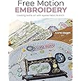 Free Motion Embroidery: Creating textile art with layered fabric & stitch
