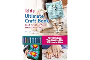 Kids' Ultimate Craft Book: Bead, Crochet, Knot, Braid, Knit, Sew! - Playful Projects That Creative Kids Will Love to Make