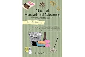 Self-Sufficiency: Natural Household Cleaning: Making Your Own Eco-Savvy Cleaning Products (IMM Lifestyle) Ingredients, Recipes, & How-To for Green Cleaning Your Kitchen, Laundry Room, Bathroom, & More