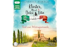 Kloster, Mord und Dolce Vita - Tod zur Mittagsstunde: Folge 01. (Schwester Isabella ermittelt, Band 1)