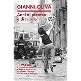 Anni di piombo e di tritolo: 1969-1980 Il terrorismo nero e il terrorismo rosso da Piazza Fontana alla strage di Bologna