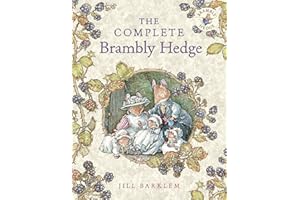 The Complete Brambly Hedge: The gorgeously illustrated children’s classics delighting kids and parents!