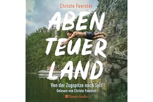 Abenteuerland: Von der Zugspitze nach Sylt