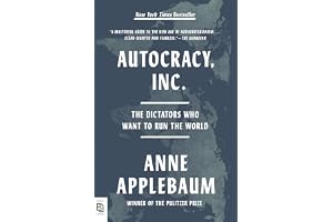 Autocracy, Inc.: The Dictators Who Want to Run the World