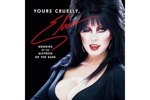 Yours Cruelly, Elvira: Memoirs of the Mistress of the Dark