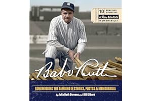 Babe Ruth: Remembering the Bambino in Stories, Photos, and Memorabilia - Featuring 8 Removable Reproductions of Rare Babe Ruth Memorabilia