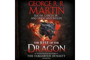 The Rise of the Dragon: An Illustrated History of the Targaryen Dynasty, Volume One