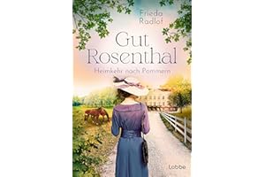 Gut Rosenthal - Heimkehr nach Pommern (Eine Gestüts-Familiensaga, Band 2)