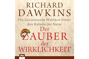 Der Zauber der Wirklichkeit: Die faszinierende Wahrheit hinter den Rätseln der Natur