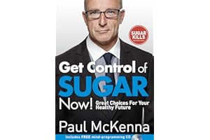 Get Control of Sugar Now!: master the art of controlling cravings with multi-million-copy bestselling author Paul McKenna’s sure-fire system