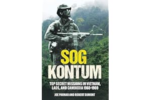 SOG Kontum: Top Secret Missions in Vietnam, Laos, and Cambodia, 1968–1969