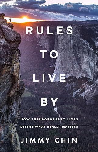 Rules to Live By: How Extraordinary Lives Define What Really Matters