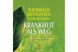 Krankheit als Weg: Deutung und Be-Deutung der Krankheitsbilder