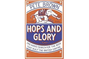 Hops and Glory: One man's search for the beer that built the British Empire [Idioma Inglés]