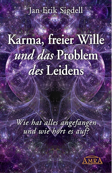Karma Freier Wille Und Das Problem Des Leidens Wie Hat Alles Angefangen Und Wie Hort Es Auf Ebook Sigdell Jan Erik Amazon De Kindle Shop