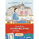 La forza nell'atomo: Lise Meitner si racconta