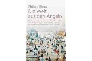 Die Welt aus den Angeln: Eine Geschichte der Kleinen Eiszeit von 1570 bis 1700 sowie der Entstehung der modernen Welt, verbunden mit einigen Überlegungen zum Klima der Gegenwart