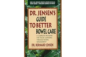 Dr. Jensen's Guide to Better Bowel Care: A Complete Program for Tissue Cleansing through Bowel Management