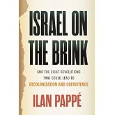 Israel on the Brink: And the Eight Revolutions that Could Lead to Decolonization and Coexistence