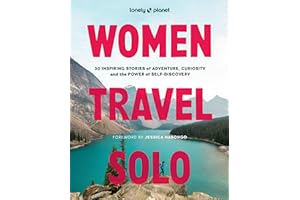 Lonely Planet Women Travel Solo: 30 Inspiring Stories of Adventure, Curiosity and the Power of Self-Discovery