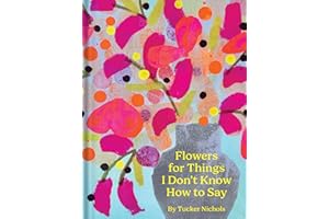 Flowers for Things I Don't Know How to Say