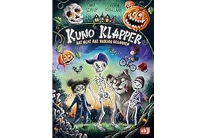 KUNO KLAPPER hat nicht alle Knochen beisammen: Lustiges Gruselabenteuer ab 8 Jahren (Die Kuno-Klapper-Reihe, Band 1)