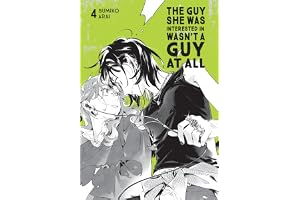 The Guy She Was Interested In Wasn't a Guy at All, Vol. 4: Volume 4