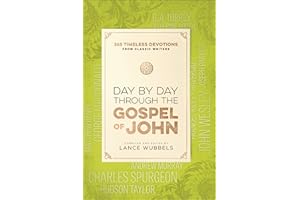 Day by Day Through the Gospel of John: 365 Timeless Devotions from Classic Writers