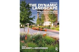 The Dynamic Landscape: Design, Ecology and Management of Naturalistic Urban Planting
