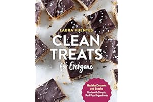 Clean Treats for Everyone: Healthy Desserts and Snacks Made With Simple, Real Food Ingredients