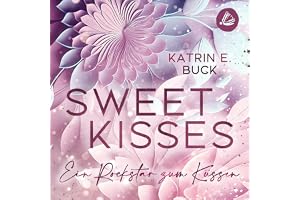 Sweet Kisses - Ein Rockstar zum Küssen: Hearts of Starlight Springs, Band 1