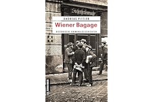 Wiener Bagage: 14 Wiener Kriminalgeschichten (Zeitgeschichtliche Kriminalromane im GMEINER-Verlag)