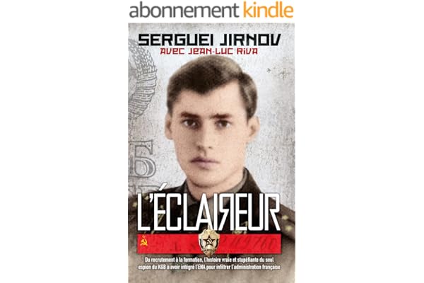 L'Éclaireur: Du recrutement à la formation, l'histoire vraie et stupéfiante du seul espion du KGB à avoir intégré l'ENA pour infiltrer l'administration française