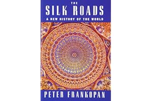 The Silk Roads: A New History of the World
