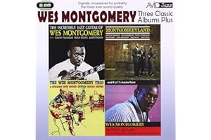 Three Classic Albums Plus [The Wes Montgomery Trio / Montgomeryland / The Incredible Jazz Guitar]