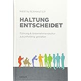 Haltung entscheidet: Führung & Unternehmenskultur zukunftsfähig gestalten