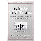 The Ideal Team Player: How to Recognize and Cultivate The Three Essential Virtues (J-B Lencioni Series)