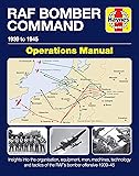 Bomber Command Operations Manual: Insights Into the Organisation, Equipment, Men, Machines and Tactics of RAF Bomber…