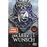 Der letzte Wunsch: Vorgeschichte 1 zur Hexer-Saga (Die Vorgeschichte zur Hexer-Saga, Band 1)