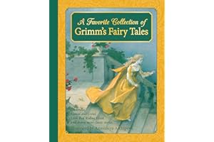 A Favorite Collection of Grimm's Fairy Tales: Cinderella, Little Red Riding Hood, Snow White and the Seven Dwarfs and many more classic stories