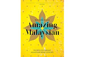 Amazing Malaysian: Recipes for Vibrant Malaysian Home-Cooking