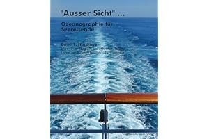 "Ausser Sicht" ... Ozeanographie für Seereisende: Band 1: Nordmeer (Elbe, Nordsee, Nordatlantik, Island, Grönland, Spitzbergen, Norwegen)