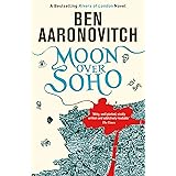 Moon Over Soho: Book 2 in the #1 bestselling Rivers of London series (A Rivers of London novel)
