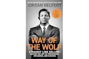 Way of the Wolf: Straight line selling: Master the art of persuasion, influence, and success